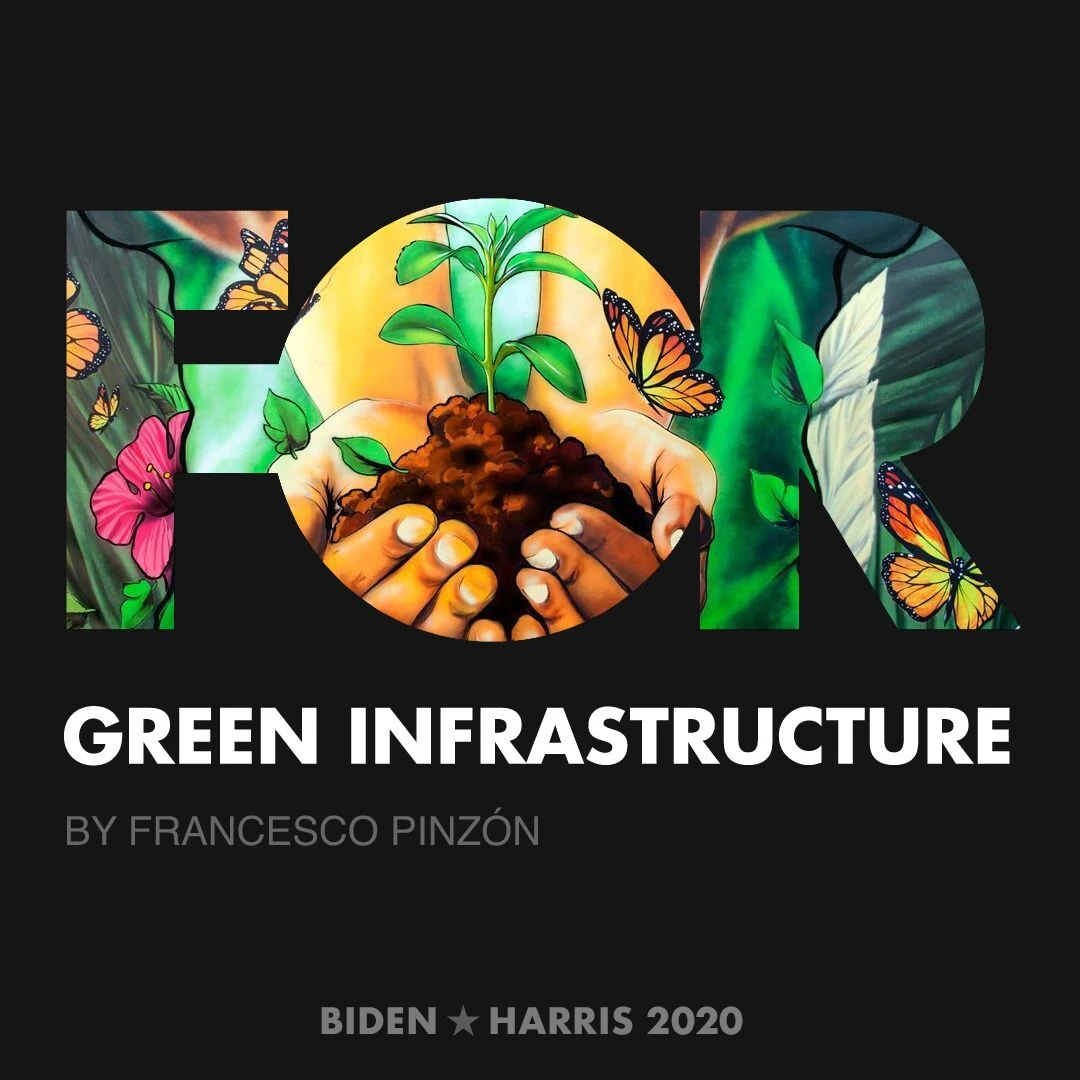 CreativesForBiden.org - Green Infrastructure artwork by FRANCESCO PINZÓN