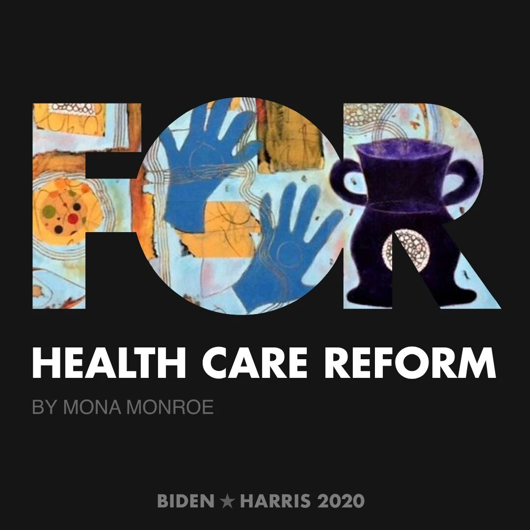 CreativesForBiden.org - Health Care Reform artwork by Mona Monroe
