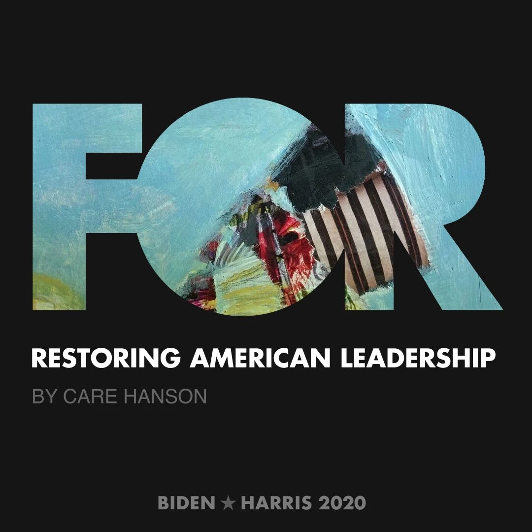 CreativesForBiden.org - Restoring American Leadership artwork by Care Hanson