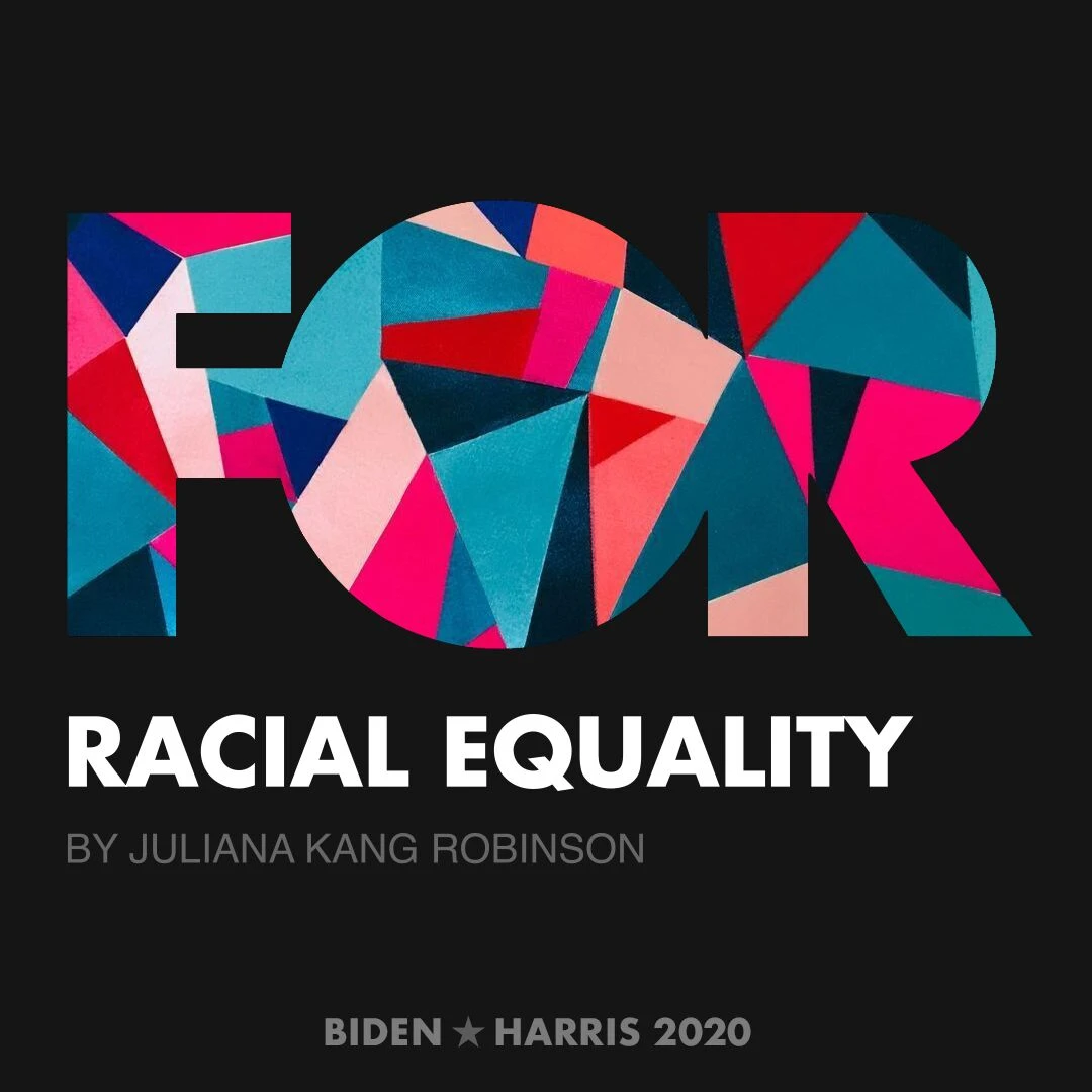 CreativesForBiden.org - Racial Equality artwork by Juliana Kang Robinson