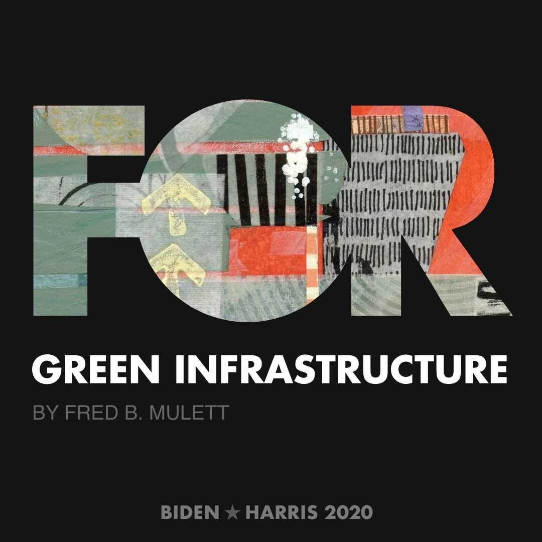 CreativesForBiden.org - Green Infrastructure artwork by Fred B. Mulett