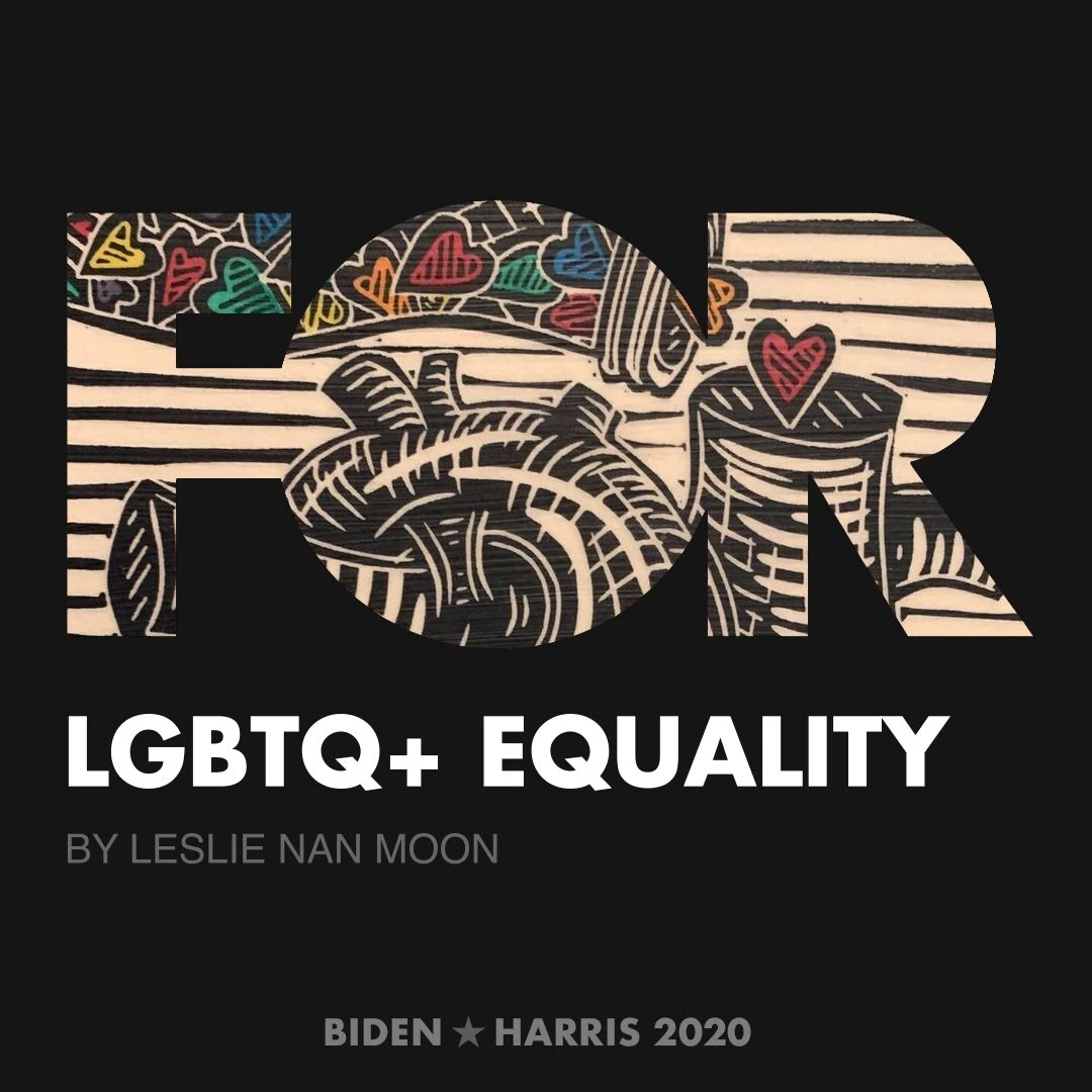 CreativesForBiden.org - LGBTQ+ Equality artwork by Leslie Nan Moon