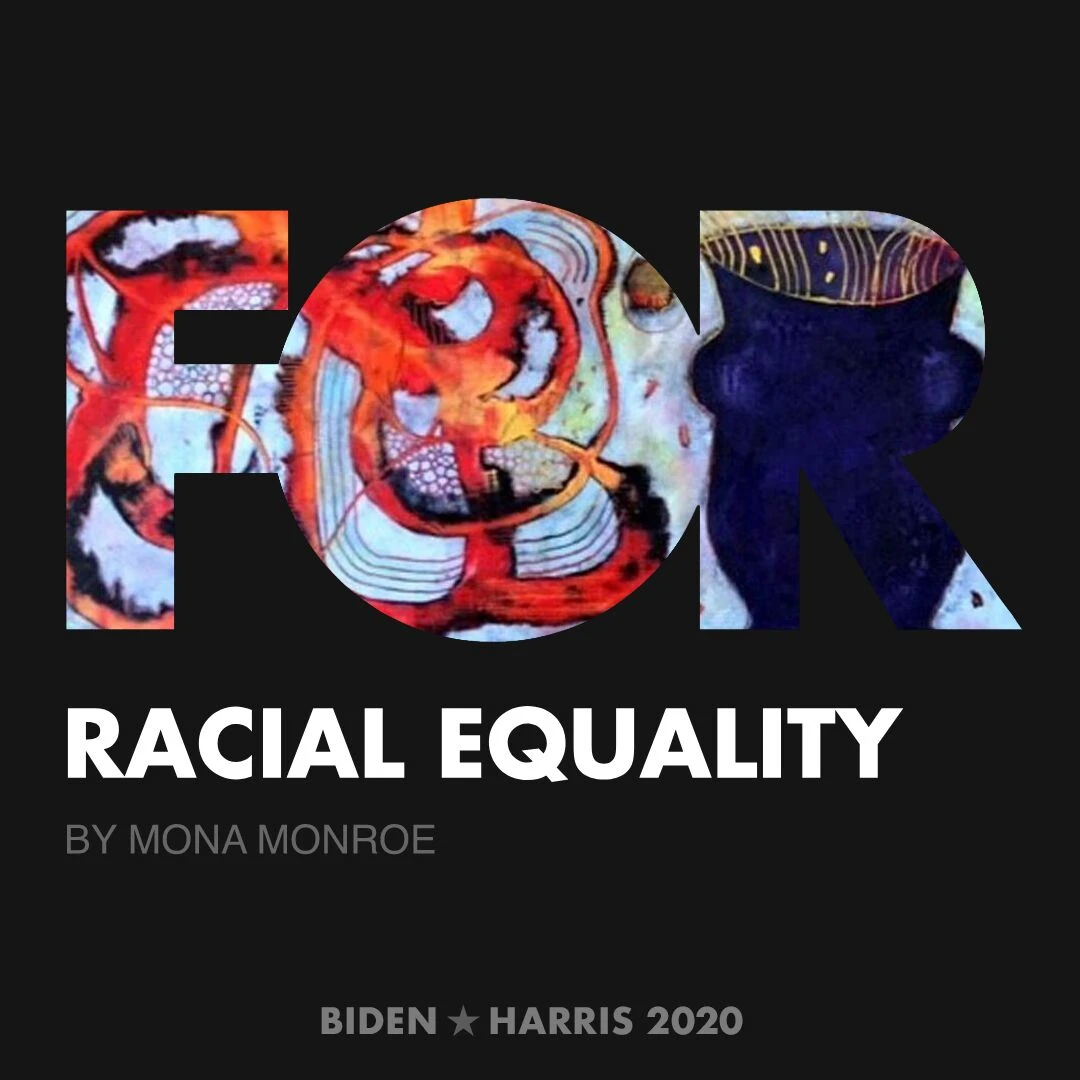 CreativesForBiden.org - Racial Equality artwork by Mona Monroe