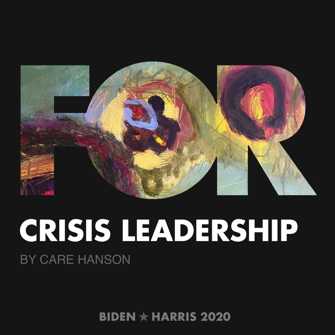 CreativesForBiden.org - Crisis Leadership artwork by Care Hanson